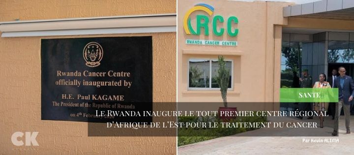 Le Rwanda inaugure le tout premier centre régional d’Afrique de l’Est pour le traitement du cancer