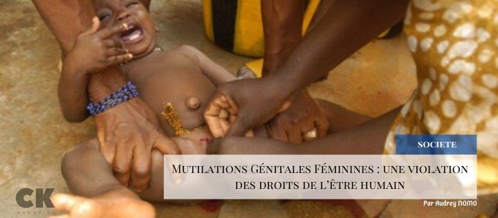 Mutilations Génitales Féminines : une violation des droits de l’être humain