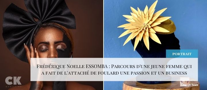 Frédérique Noelle ESSOMBA : Parcours d'une jeune femme qui a fait de l'attaché de foulard une passion et un business