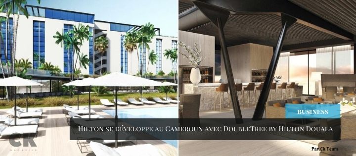 Hilton Expands in Cameroon with DoubleTree by Hilton Douala