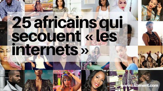 25 africains qui secouent « les internets »