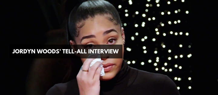 Jordyn Woods’ Tell-all Interview